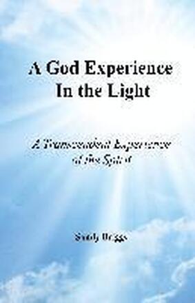 A God Experience In the Light: A Transcendent Experience of the Spirit