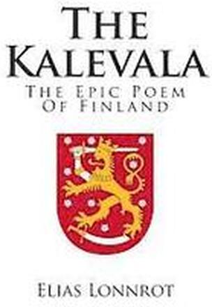 The Kalevala: The Epic Poem Of Finland