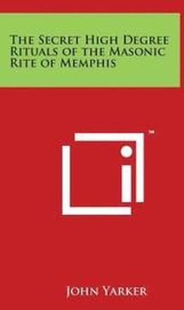 The Secret High Degree Rituals of the Masonic Rite of Memphis