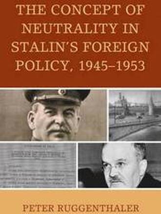 The Concept of Neutrality in Stalin's Foreign Policy, 19451953