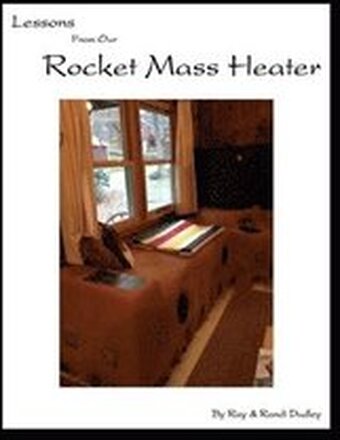Lessons from Our Rocket Mass Heater: Tips, lessons and resources from our build