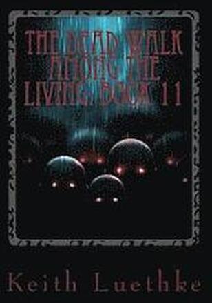 The Dead Walk among the Living: Book 11