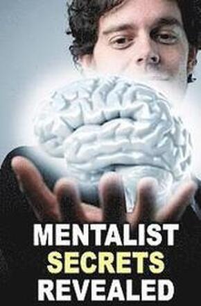 Mentalist Secrets Revealed: The Book Mentalists Don't Want You To See!