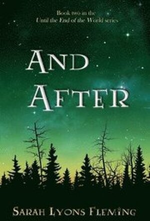 And After: Until the End of the World, Book 2