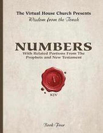 Wisdom From The Torah Book 4: Numbers: With Related Portions From The Prophets and New Testament