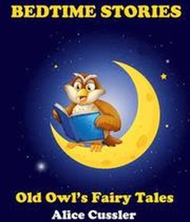 Bedtime Stories! Old Owl's Fairy Tales for Children: Short Stories Picture Book for Kids about Animals from Magical Forest
