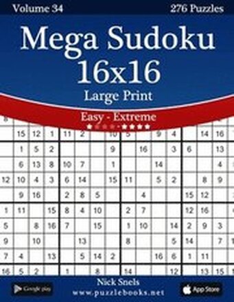 Mega Sudoku 16x16 Large Print - Easy to Extreme - Volume 34 - 276 Puzzles