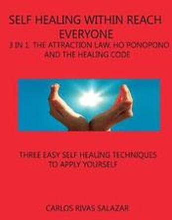 Self Healing Within Reach Everyone: 3 in 1, Tha Attraction Law, Ho¿ponopono and Healing Code