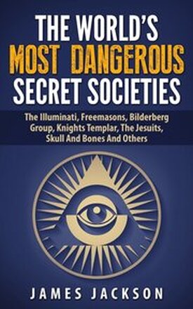 The World's Most Dangerous Secret Societies