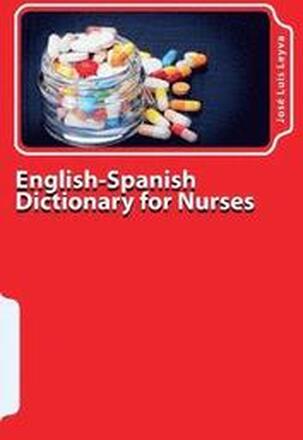 English-Spanish Dictionary for Nurses: Key English-Spanish-English Terms for Healthcare Professionals