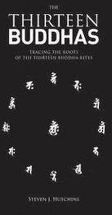 The Thirteen Buddhas: Tracing the Roots of the Thirteen Buddha Rites