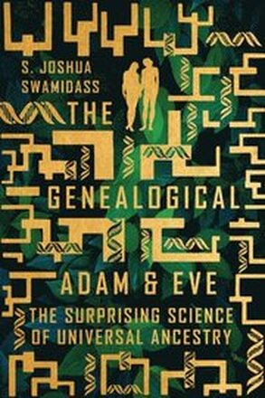 The Genealogical Adam and Eve The Surprising Science of Universal Ancestry