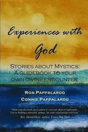 Experiences with God: Stories about Mystics: A Guidebook to Your Own Divine Encounter