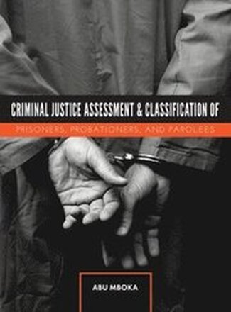 Criminal Justice Assessment and Classification of Prisoners, Probationers, and Parolees