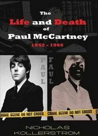 The Life and Death of Paul McCartney 1942 - 1966: A very English Mystery