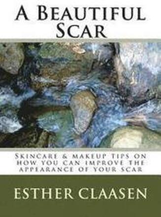 A Beautiful Scar: Skincare & makeup tips on how you can improve the appearance of your scar