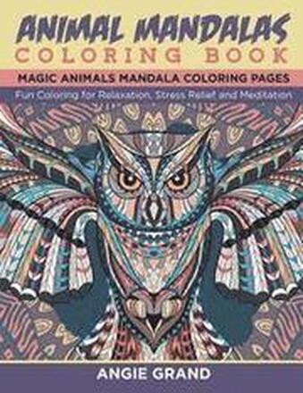 Animal Mandala Coloring Book: Relaxing Animal Mandala Coloring Pages: Coloring for Relaxation, Stress Relief and Meditation
