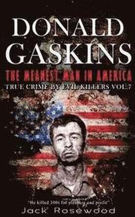 Donald Gaskins: The Meanest Man In America: Historical Serial Killers and Murderers