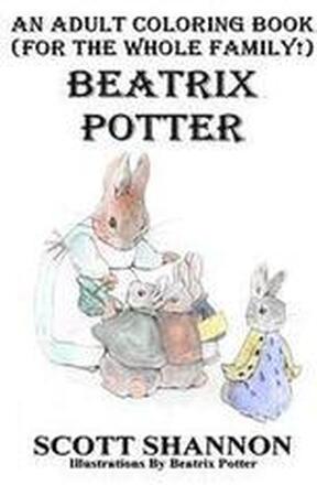 An Adult Coloring Book (For The Whole Family!) Beatrix Potter