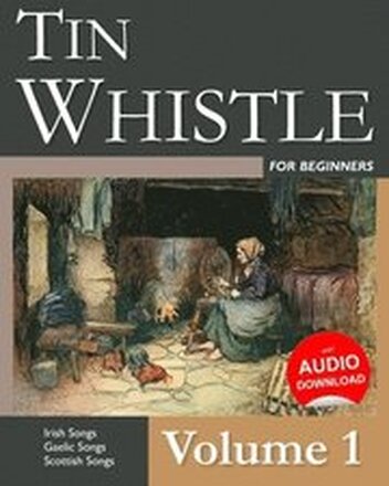 Tin Whistle for Beginners - Volume 1