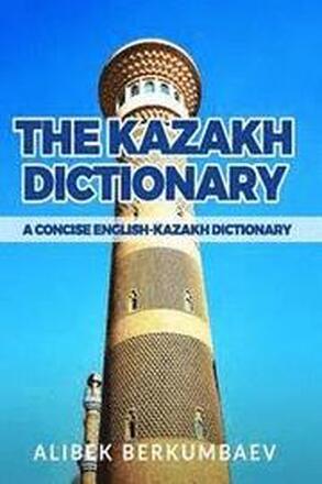 The Kazakh Dictionary: A Concise English-Kazakh Dictionary