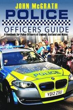 Police Officers Guide: A Handbook for Police Officer's of England, Scotland and Wales