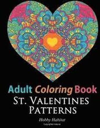 St. Valentines Zentangle Patterns: 33 Stress Relieving, Romantic St. Valentines Coloring Designs