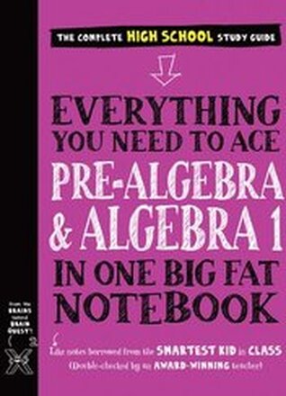 Everything You Need to Ace Pre-Algebra and Algebra I in One Big Fat Notebook