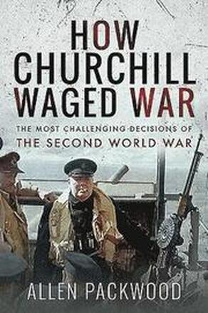 How Churchill Waged War