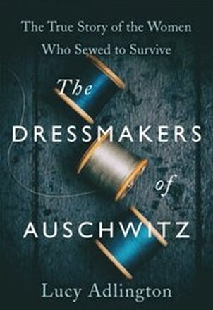 The Dressmakers of Auschwitz