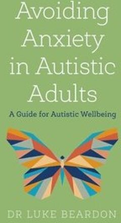 Avoiding Anxiety in Autistic Adults