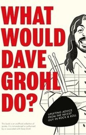 What Would Dave Grohl Do?