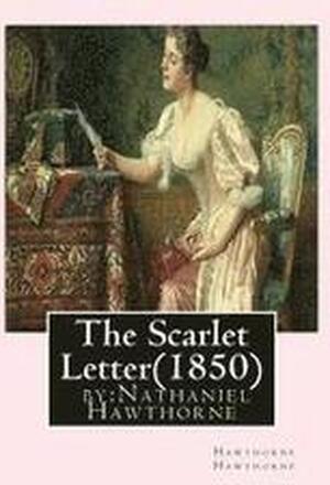 The Scarlet Letter(1850) by: Nathaniel Hawthorne