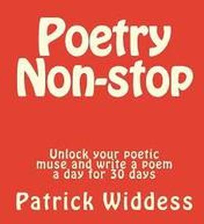 Poetry Non-stop: Unlock your poetic muse and write a poem a day for 30 days