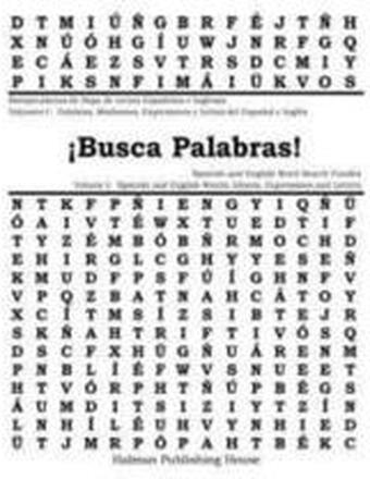 ¡Busca Palabras! Rompecabezas de Sopa de Letras Volumen I: Palabras, Modismos, Expresiones y Letras del Español e Inglés: ¡Busca Palabras! Spanish and