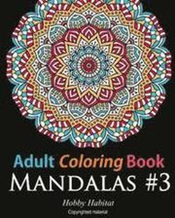 Adult Coloring Book: Mandalas #3: Coloring Book for Adults Featuring 50 Beautiful Mandala Designs