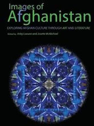 Images of Afghanistan: Exploring Afghan Culture through Art and Literature