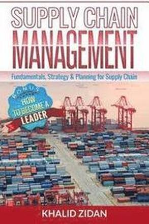 Supply Chain Management: Fundamentals, Strategy, Analytics & Planning for Supply Chain & Logistics Management