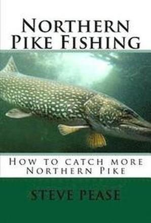 Northern Pike Fishing: How to catch Northern Pike
