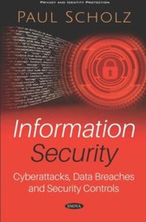 Information Security: Cyberattacks, Data Breaches and Security Controls