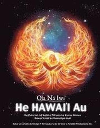 Ola Na Iwi: He Hawaii Au (Hawaiian version): He Puke no na Keiki e Pili ana ke Kumu Honua Hawai'i mai ke Kumulipo mai