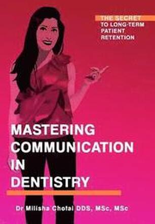 Mastering Communication in Dentistry: The Secret to Long-term Patient Retention