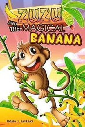 ZUZU and The MAGICAL BANANA: Children's Books, Illustrated Picture Book for ages 3-8. Teaches your kid the value of thinking before acting), Beginn