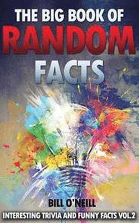 The Big Book of Random Facts Volume 2: 1000 Interesting Facts And Trivia