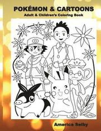 POKEMON & CARTOONS (Adult & Children's Coloring Book): Adult & Children's Coloring Book