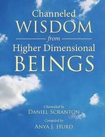 Channeled Wisdom from Higher Dimensional Beings