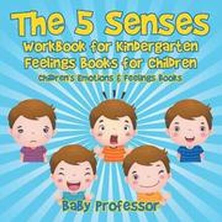 The 5 Senses Workbook for Kindergarten - Feelings Books for Children Children's Emotions & Feelings Books