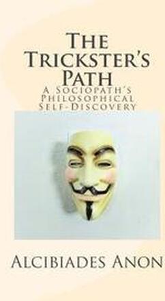 The Trickster's Path: A Sociopath's Philosophical Self-Discovery
