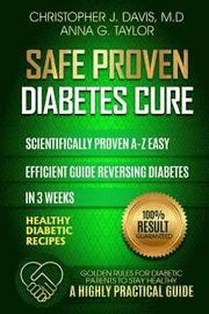 Diabetes: Safe and Proven Diabetes Cure: Scientifically proven Diabetes cure A-Z in 3 weeks, Insulin Resistance, Controlling Blo