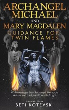 Archangel Michael and Mary Magdalen, Guidance for Twin Flames